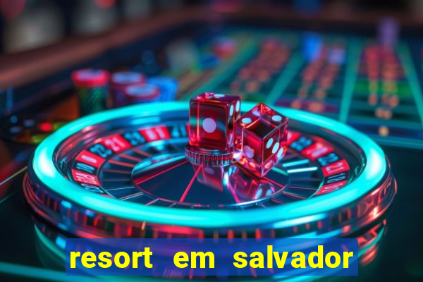 resort em salvador all inclusive